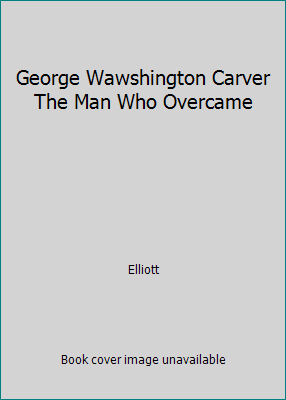 George Wawshington Carver The Man Who Overcame B000JCHH0A Book Cover