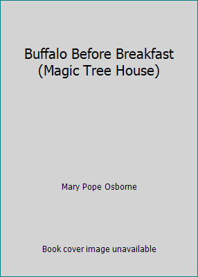 Buffalo Before Breakfast (Magic Tree House) 1424207347 Book Cover