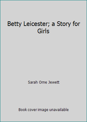 Betty Leicester; a Story for Girls B000IZYE7C Book Cover