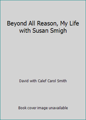 Beyond All Reason, My Life with Susan Smigh B000RVMHVW Book Cover