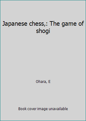 Japanese chess,: The game of shogi B0007DXGR4 Book Cover