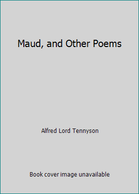 Maud, and Other Poems 1514385880 Book Cover