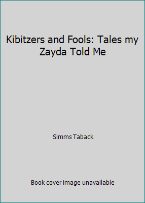 Kibitzers and Fools: Tales my Zayda Told Me 1984835440 Book Cover