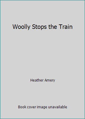 Woolly Stops the Train 0613900286 Book Cover