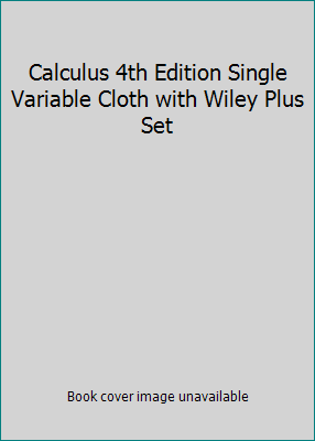 Calculus 4th Edition Single Variable Cloth with... 0470101431 Book Cover