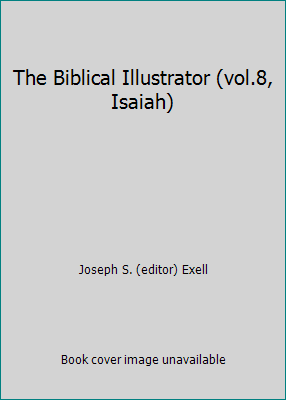 The Biblical Illustrator (vol.8, Isaiah) B000O1RKXA Book Cover