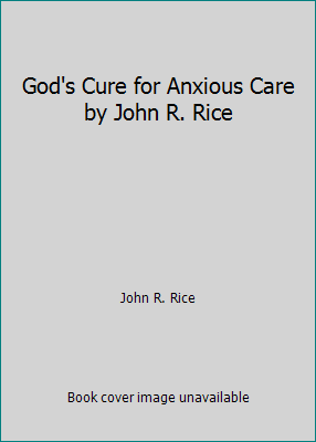 God's Cure for Anxious Care by John R. Rice B000LKMME6 Book Cover