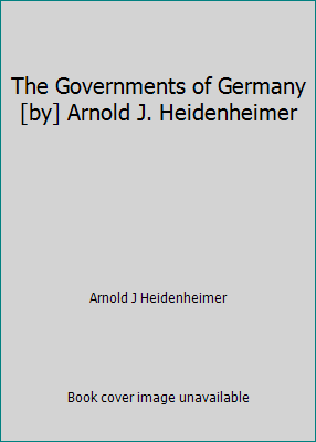 The Governments of Germany [by] Arnold J. Heide... B000VCVOG6 Book Cover