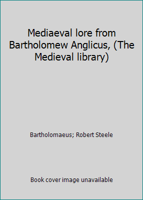 Mediaeval lore from Bartholomew Anglicus, (The ... B0006BOHIE Book Cover