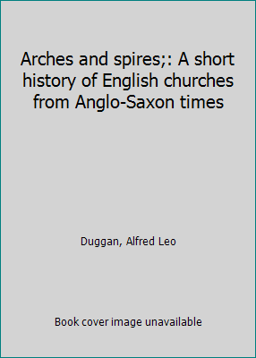 Arches and spires;: A short history of English ... B0007E17XI Book Cover