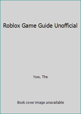 Roblox Game Guide Unofficial Book By The Yuw - steamd recipe guide roblox