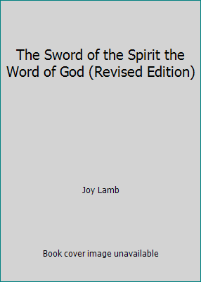 The Sword of the Spirit the Word of God (Revise... 0970554613 Book Cover