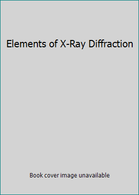 Elements of X-Ray Diffraction 0131788183 Book Cover