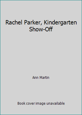 Rachel Parker, Kindergarten Show-Off 0590473476 Book Cover