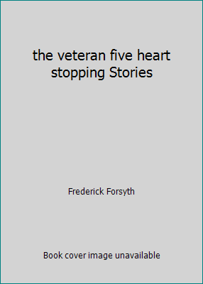 the veteran five heart stopping Stories 1402534728 Book Cover