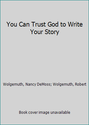 You Can Trust God to Write Your Story 0718094921 Book Cover