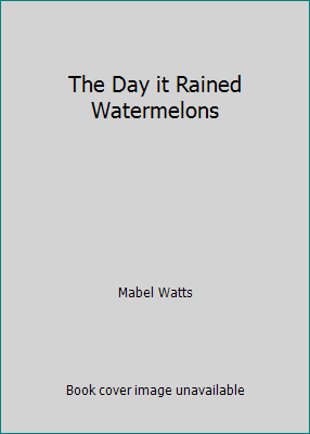 The Day it Rained Watermelons B000ITYN0G Book Cover