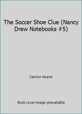 The Soccer Shoe Clue (Nancy Drew Notebooks #5) 0439419832 Book Cover