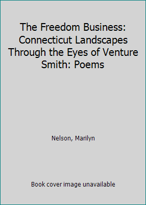 The Freedom Business: Connecticut Landscapes Th... 1880897237 Book Cover