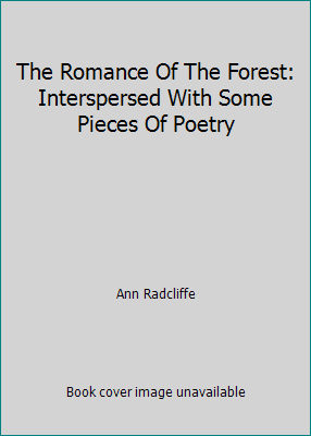 The Romance Of The Forest: Interspersed With So... 1517537150 Book Cover