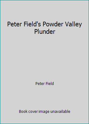 Peter Field's Powder Valley Plunder B001B0U20G Book Cover