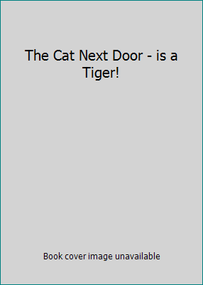 The Cat Next Door - is a Tiger! 1552671569 Book Cover