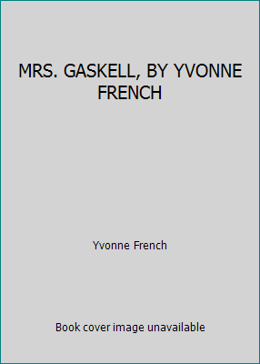 MRS. GASKELL, BY YVONNE FRENCH B00507NN5M Book Cover