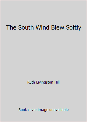 The South Wind Blew Softly B000NPN68K Book Cover