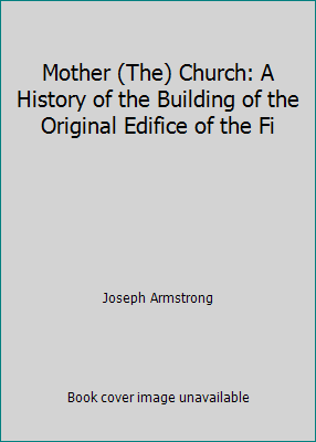 Mother (The) Church: A History of the Building ... B001W52GLI Book Cover