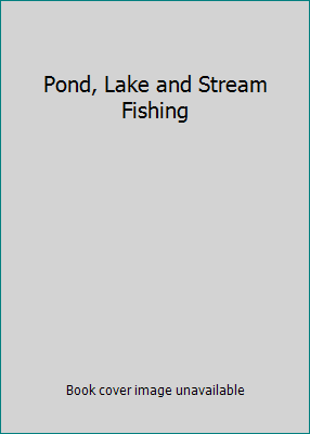 Pond, Lake and Stream Fishing B000K7P2CY Book Cover
