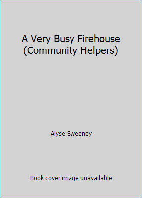 A Very Busy Firehouse (Community Helpers) 0531139433 Book Cover