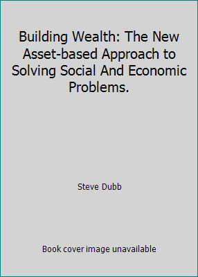 Building Wealth: The New Asset-based Approach t... 0898434343 Book Cover