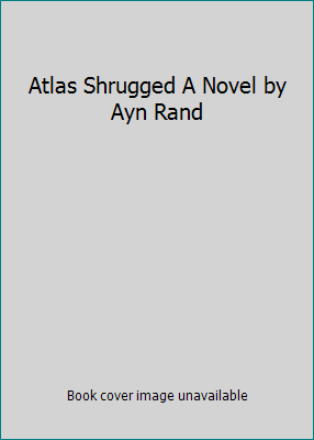 Atlas Shrugged A Novel by Ayn Rand B00AWVS400 Book Cover