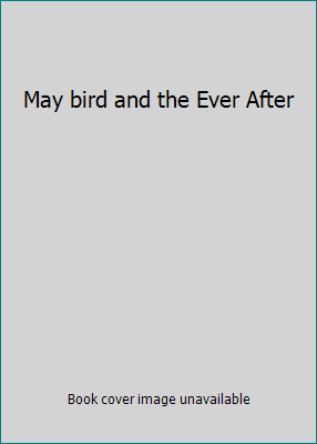 May bird and the Ever After 0439024854 Book Cover