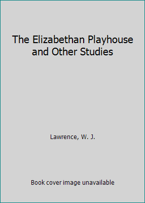 The Elizabethan Playhouse and Other Studies B001ISO3X8 Book Cover