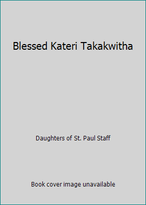 Blessed Kateri Takakwitha 0819811017 Book Cover