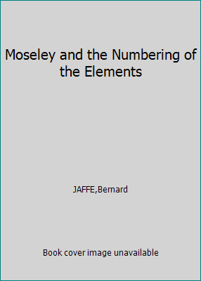 Moseley and the Numbering of the Elements B000NQK6GO Book Cover