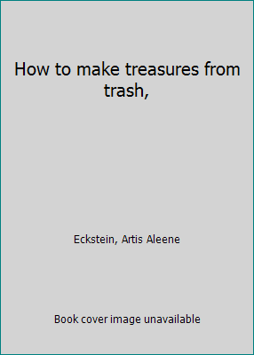 How to make treasures from trash, B0006C4H5Q Book Cover