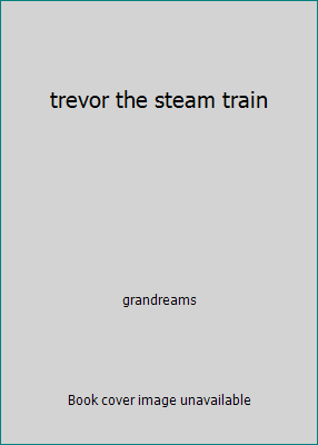 trevor the steam train 0755406524 Book Cover