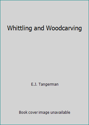 Whittling and Woodcarving B001QC827O Book Cover