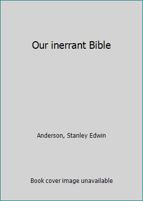 Our inerrant Bible B0006CTTC2 Book Cover