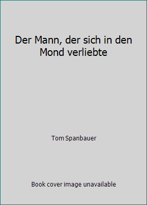 Der Mann, der sich in den Mond verliebte 3442414679 Book Cover