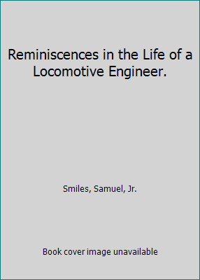 Reminiscences in the Life of a Locomotive Engin... 1418160415 Book Cover