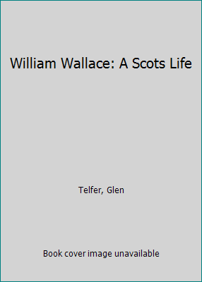 William Wallace: A Scots Life 1874640467 Book Cover