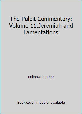 The Pulpit Commentary: Volume 11:Jeremiah and L... B00CMHHVDS Book Cover