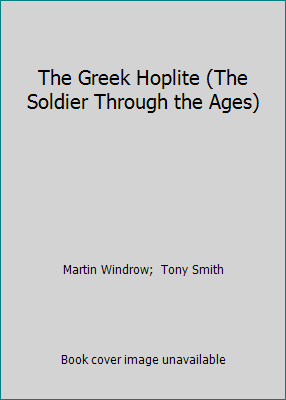 The Greek Hoplite (The Soldier Through the Ages) 0863131549 Book Cover