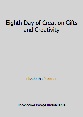 Eighth Day of Creation Gifts and Creativity B00B0NSXMI Book Cover