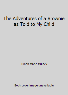 The Adventures of a Brownie as Told to My Child B000KBFLRG Book Cover