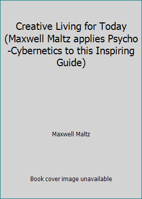 Creative Living for Today (Maxwell Maltz applie... B00EU8FLW0 Book Cover