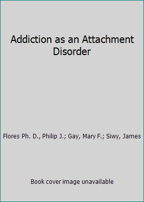 Addiction as an Attachment Disorder 1538130831 Book Cover